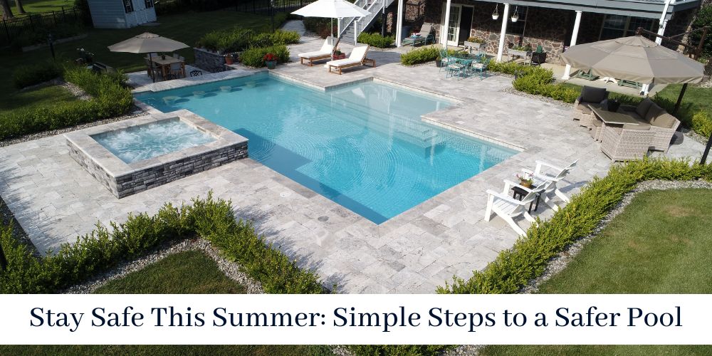 Stay Safe This Summer: Simple Steps to a Safer Pool