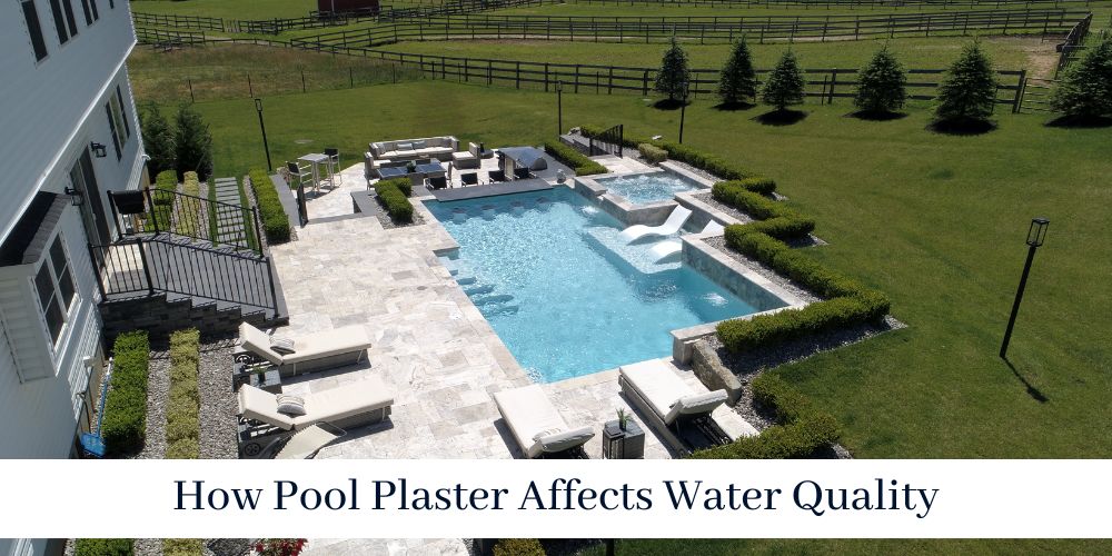 How Pool Plaster Affects Water Quality